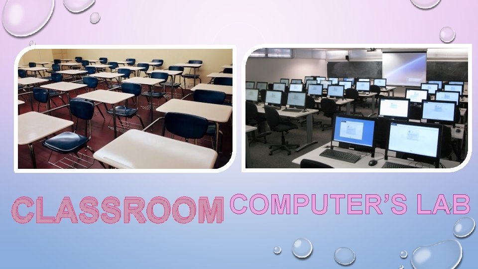 CLASSROOM COMPUTER’S LAB 