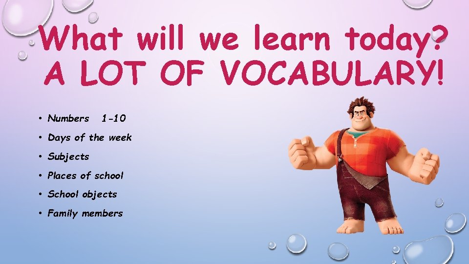 What will we learn today? A LOT OF VOCABULARY! • Numbers 1 -10 •