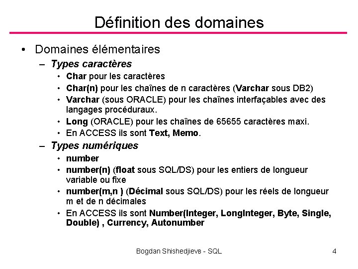 Définition des domaines • Domaines élémentaires – Types caractères • Char pour les caractères