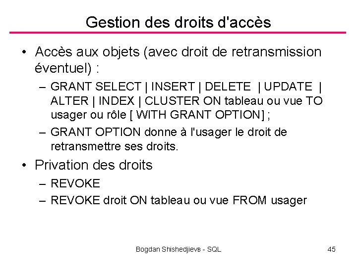 Gestion des droits d'accès • Accès aux objets (avec droit de retransmission éventuel) :