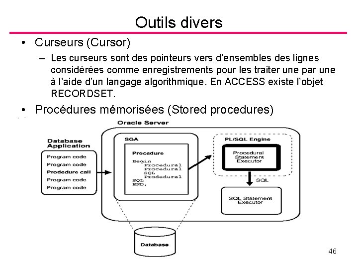 Outils divers • Curseurs (Cursor) – Les curseurs sont des pointeurs vers d’ensembles des