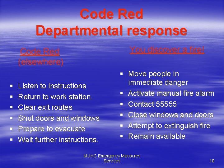 Code Red Departmental response You discover a fire! Code Red (elsewhere) § § §