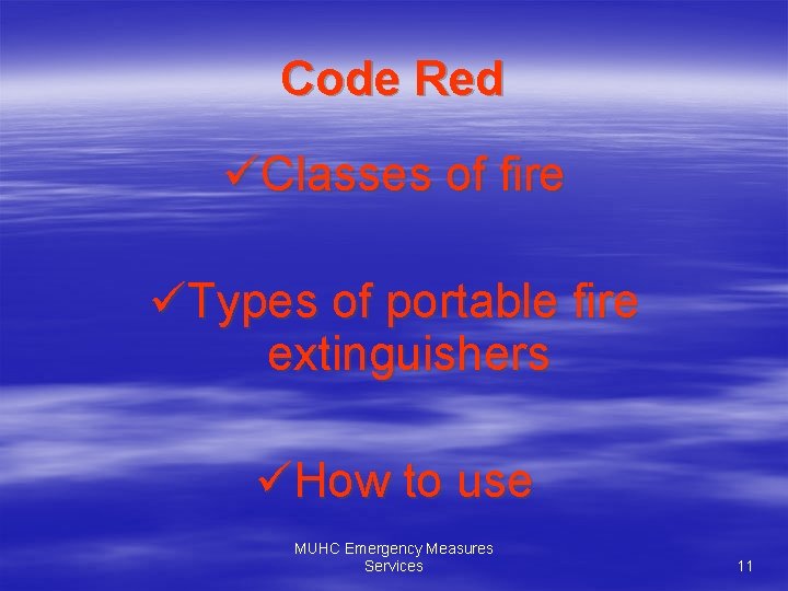Code Red üClasses of fire üTypes of portable fire extinguishers üHow to use MUHC