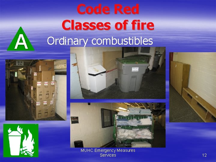 Code Red Classes of fire Ordinary combustibles MUHC Emergency Measures Services 12 