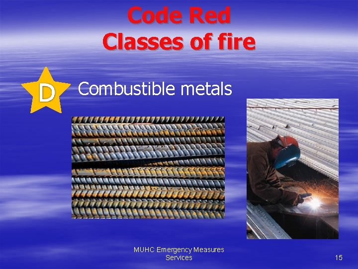 Code Red Classes of fire Combustible metals MUHC Emergency Measures Services 15 