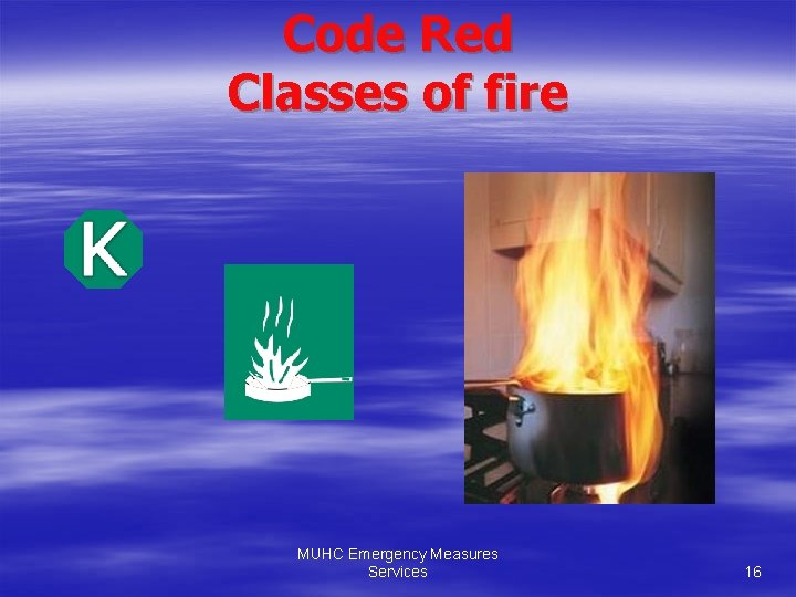 Code Red Classes of fire MUHC Emergency Measures Services 16 