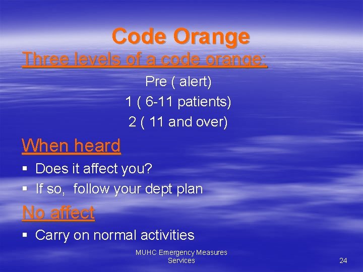 Code Orange Three levels of a code orange: Pre ( alert) 1 ( 6