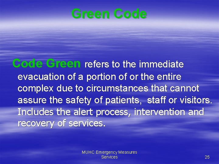 Green Code Green refers to the immediate evacuation of a portion of or the