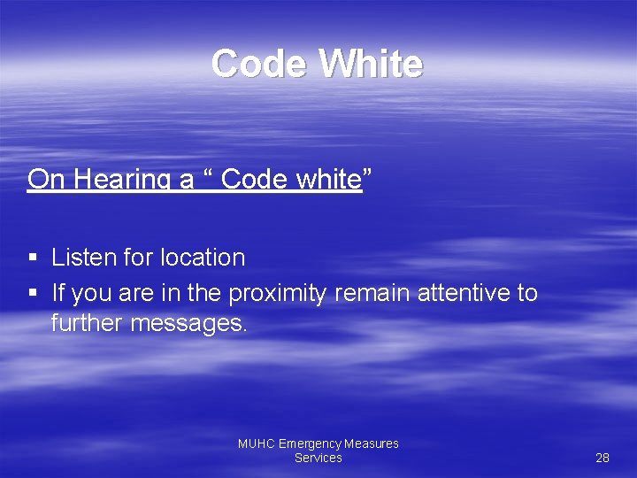 Code White On Hearing a “ Code white” § Listen for location § If