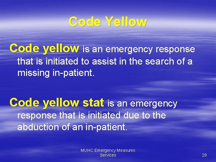 Code Yellow Code yellow is an emergency response that is initiated to assist in