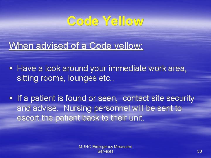 Code Yellow When advised of a Code yellow: § Have a look around your