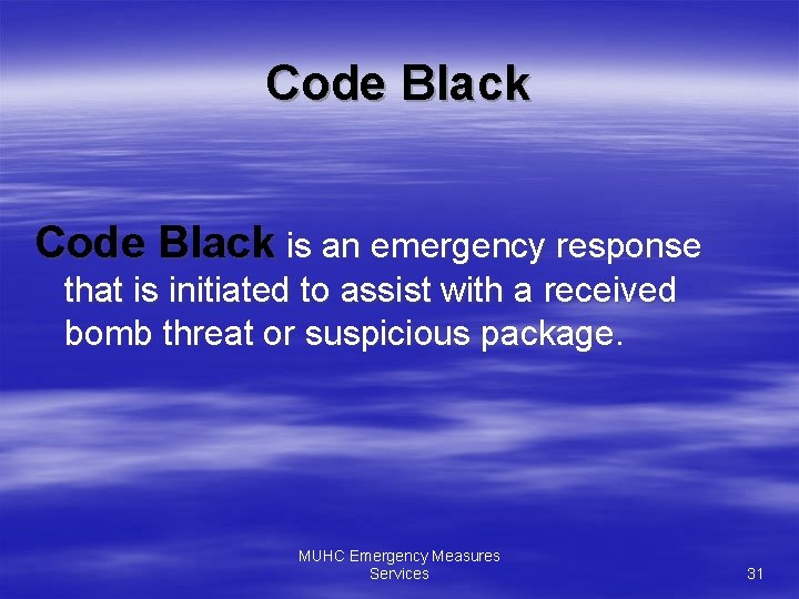 Code Black is an emergency response that is initiated to assist with a received
