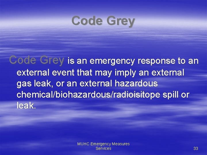 Code Grey is an emergency response to an external event that may imply an