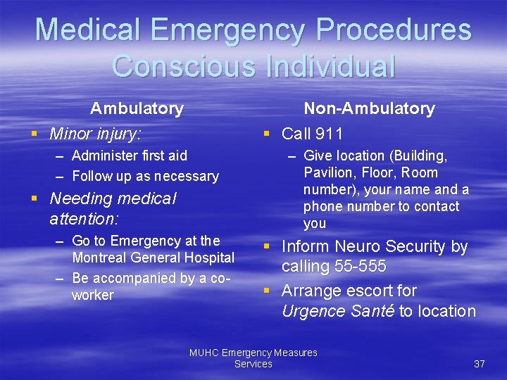 Medical Emergency Procedures Conscious Individual Ambulatory § Minor injury: Non-Ambulatory § Call 911 –