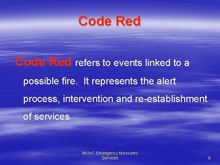 Code Red refers to events linked to a possible fire. It represents the alert