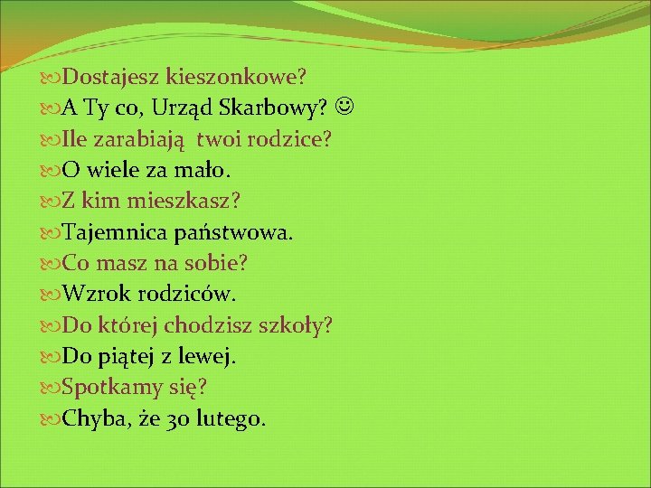  Dostajesz kieszonkowe? A Ty co, Urząd Skarbowy? Ile zarabiają twoi rodzice? O wiele