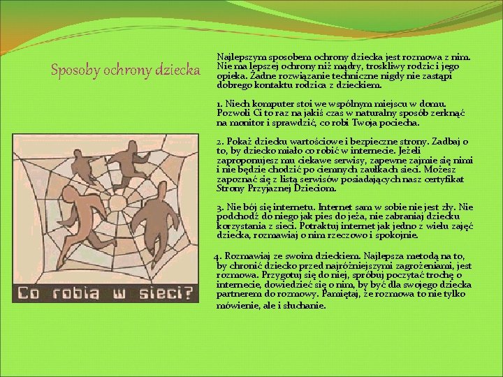 Sposoby ochrony dziecka Najlepszym sposobem ochrony dziecka jest rozmowa z nim. Nie ma lepszej