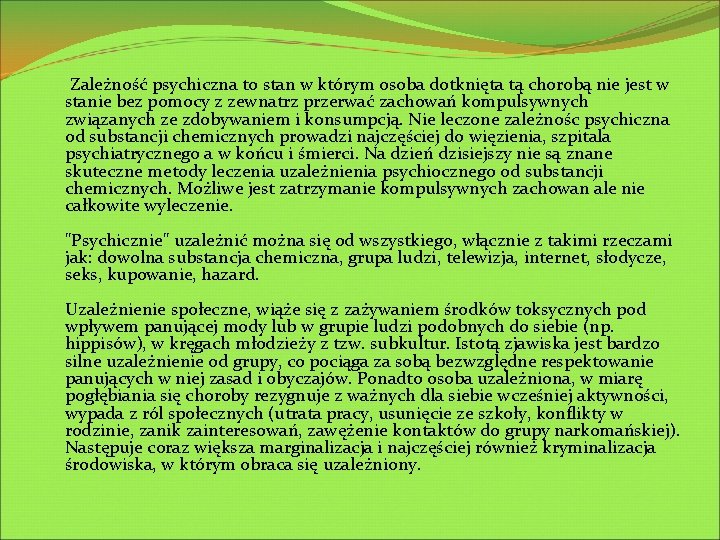 Zależność psychiczna to stan w którym osoba dotknięta tą chorobą nie jest w stanie