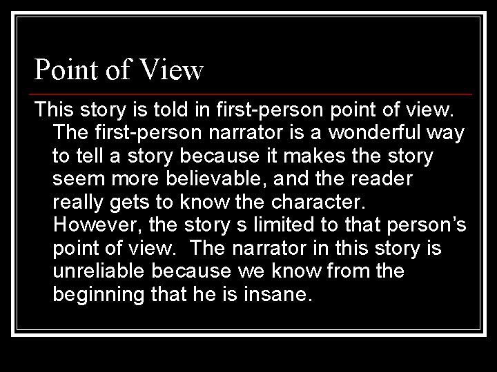 Point of View This story is told in first-person point of view. The first-person