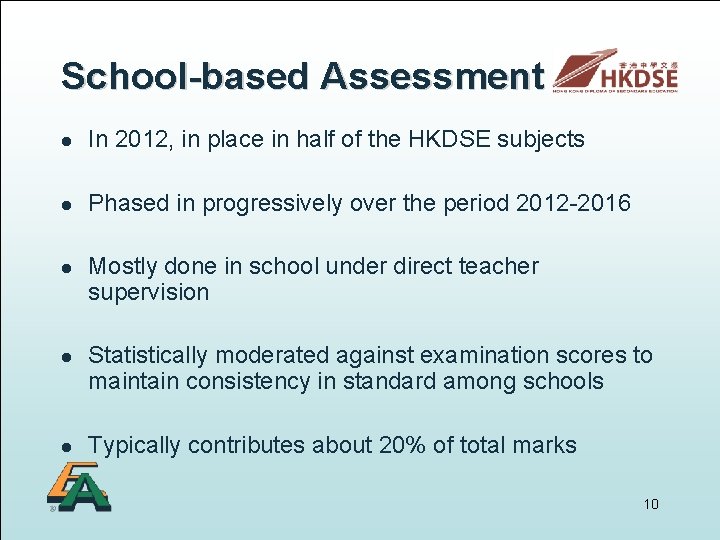 School-based Assessment l In 2012, in place in half of the HKDSE subjects l