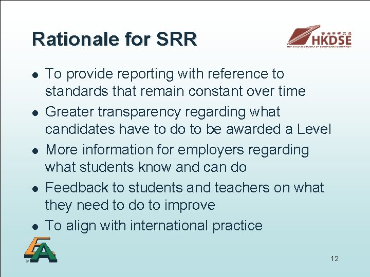 Rationale for SRR l l l To provide reporting with reference to standards that