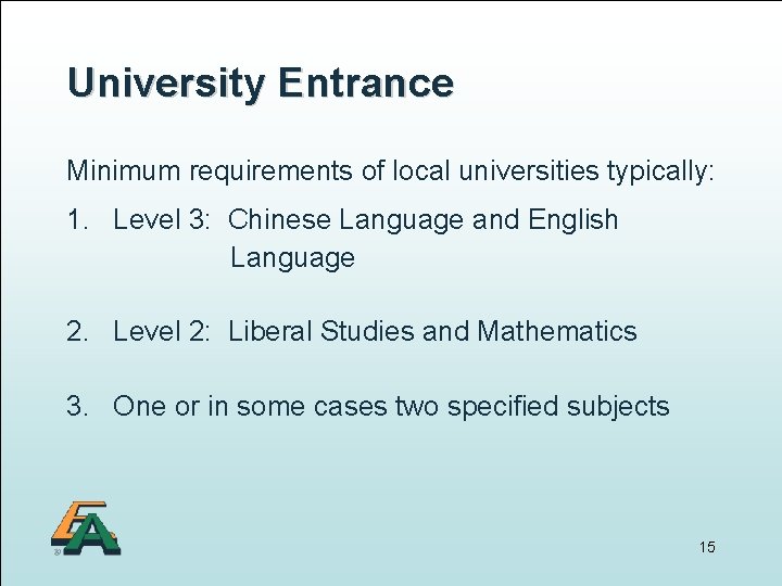 University Entrance Minimum requirements of local universities typically: 1. Level 3: Chinese Language and