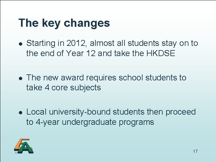 The key changes l Starting in 2012, almost all students stay on to the