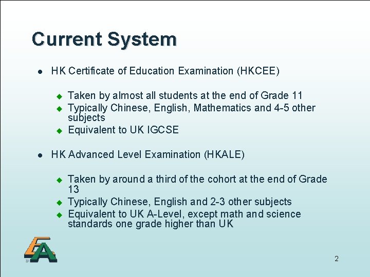 Current System l HK Certificate of Education Examination (HKCEE) u u u l Taken