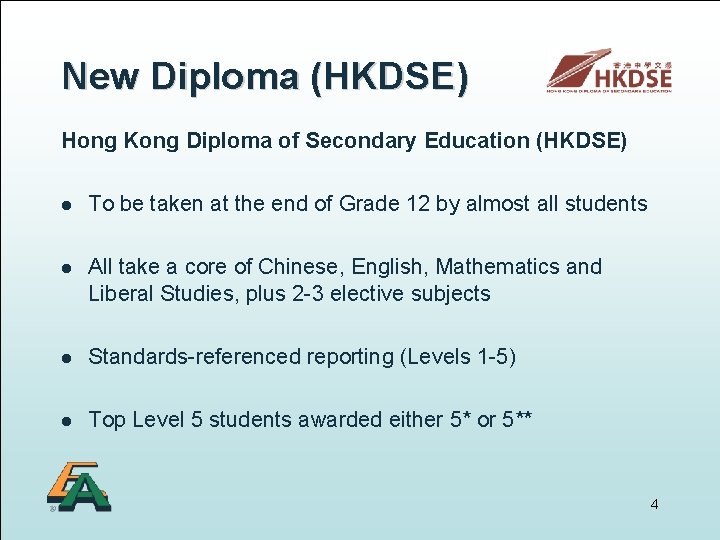 New Diploma (HKDSE) Hong Kong Diploma of Secondary Education (HKDSE) l To be taken