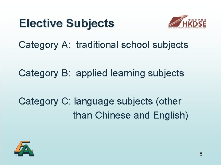 Elective Subjects Category A: traditional school subjects Category B: applied learning subjects Category C: