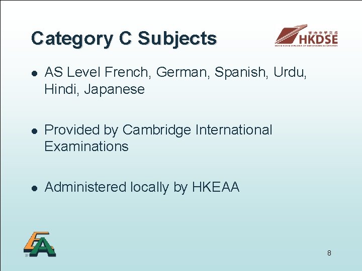 Category C Subjects l AS Level French, German, Spanish, Urdu, Hindi, Japanese l Provided