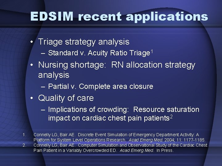 EDSIM recent applications • Triage strategy analysis – Standard v. Acuity Ratio Triage 1