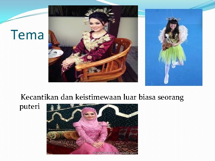 Tema Kecantikan dan keistimewaan luar biasa seorang puteri 