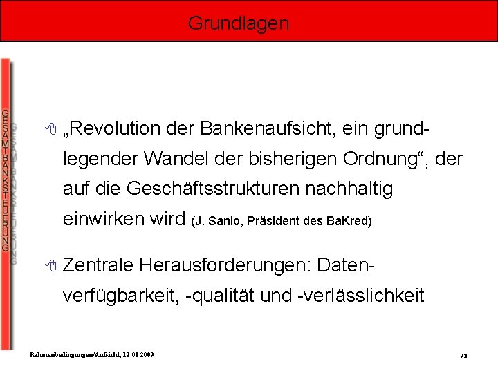Grundlagen 8 „Revolution der Bankenaufsicht, ein grundlegender Wandel der bisherigen Ordnung“, der auf die