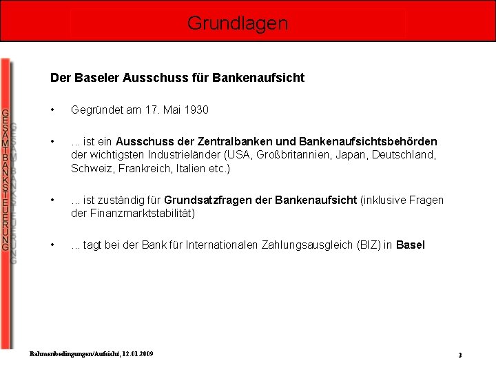 Grundlagen Der Baseler Ausschuss für Bankenaufsicht • Gegründet am 17. Mai 1930 • .