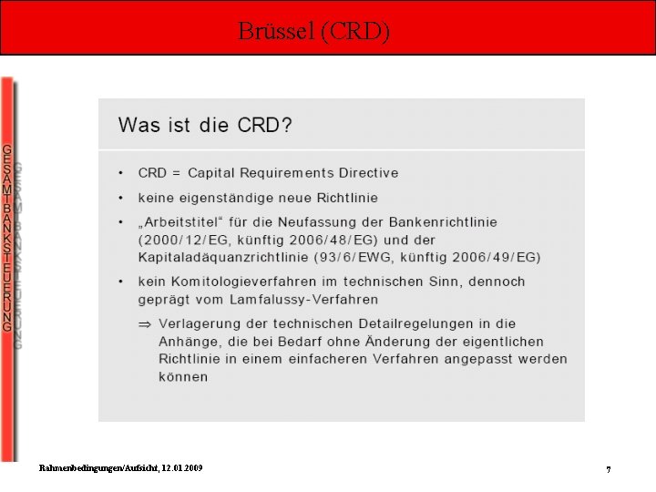 Brüssel (CRD) Rahmenbedingungen/Aufsicht, 12. 01. 2009 7 