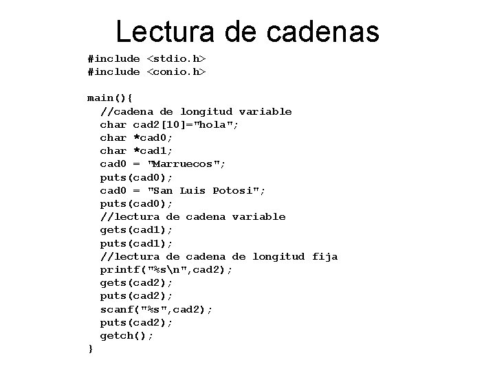 Lectura de cadenas #include <stdio. h> #include <conio. h> main(){ //cadena de longitud variable