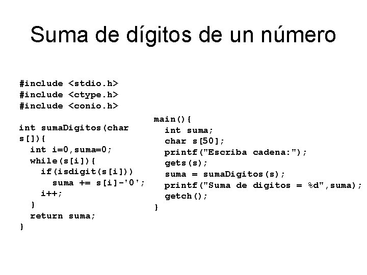 Suma de dígitos de un número #include <stdio. h> #include <ctype. h> #include <conio.