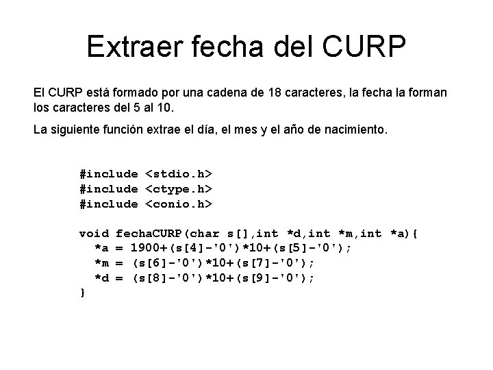 Extraer fecha del CURP El CURP está formado por una cadena de 18 caracteres,