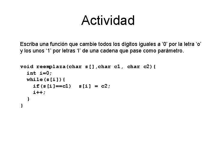 Actividad Escriba una función que cambie todos los dígitos iguales a ‘ 0’ por