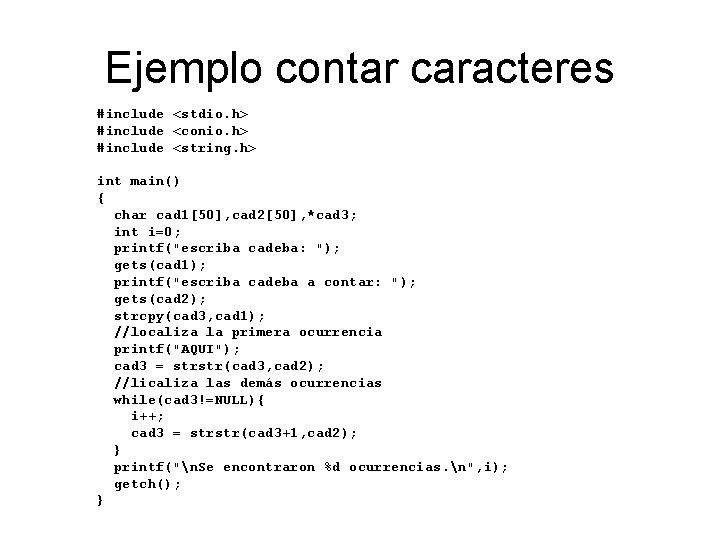 Ejemplo contar caracteres #include <stdio. h> #include <conio. h> #include <string. h> int main()