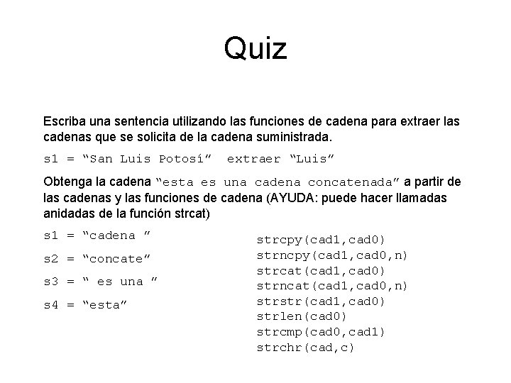 Quiz Escriba una sentencia utilizando las funciones de cadena para extraer las cadenas que