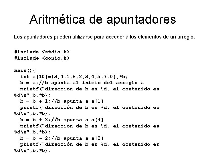 Aritmética de apuntadores Los apuntadores pueden utilizarse para acceder a los elementos de un