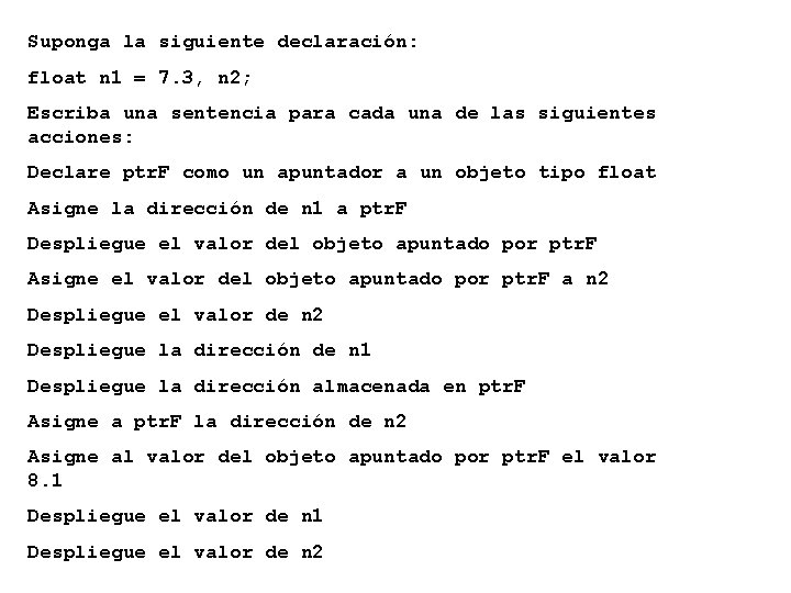 Suponga la siguiente declaración: float n 1 = 7. 3, n 2; Escriba una