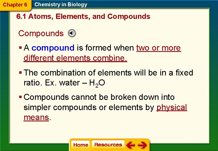 Chapter 6 Chemistry in Biology 6. 1 Atoms, Elements, and Compounds § A compound