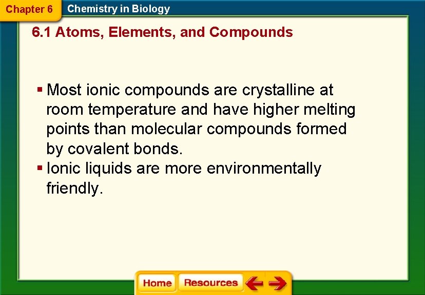 Chapter 6 Chemistry in Biology 6. 1 Atoms, Elements, and Compounds § Most ionic