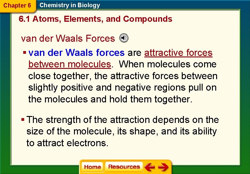 Chapter 6 Chemistry in Biology 6. 1 Atoms, Elements, and Compounds van der Waals