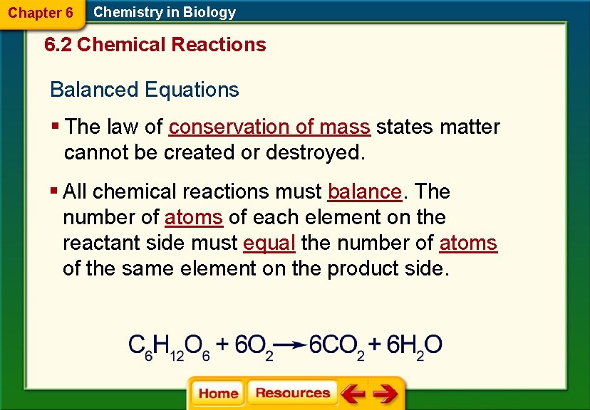 Chapter 6 Chemistry in Biology 6. 2 Chemical Reactions Balanced Equations § The law