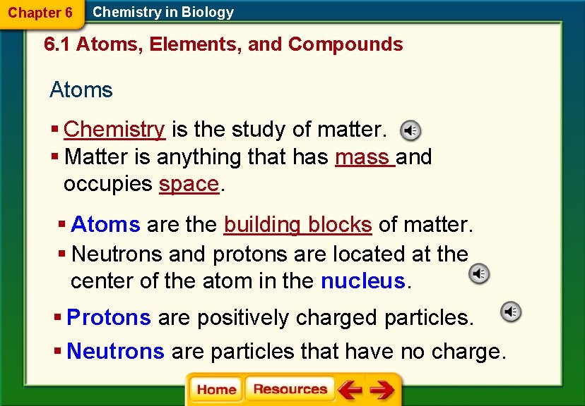 Chapter 6 Chemistry in Biology 6. 1 Atoms, Elements, and Compounds Atoms § Chemistry