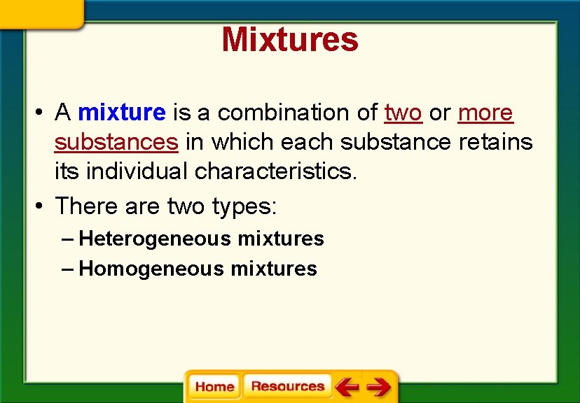 Mixtures • A mixture is a combination of two or more substances in which